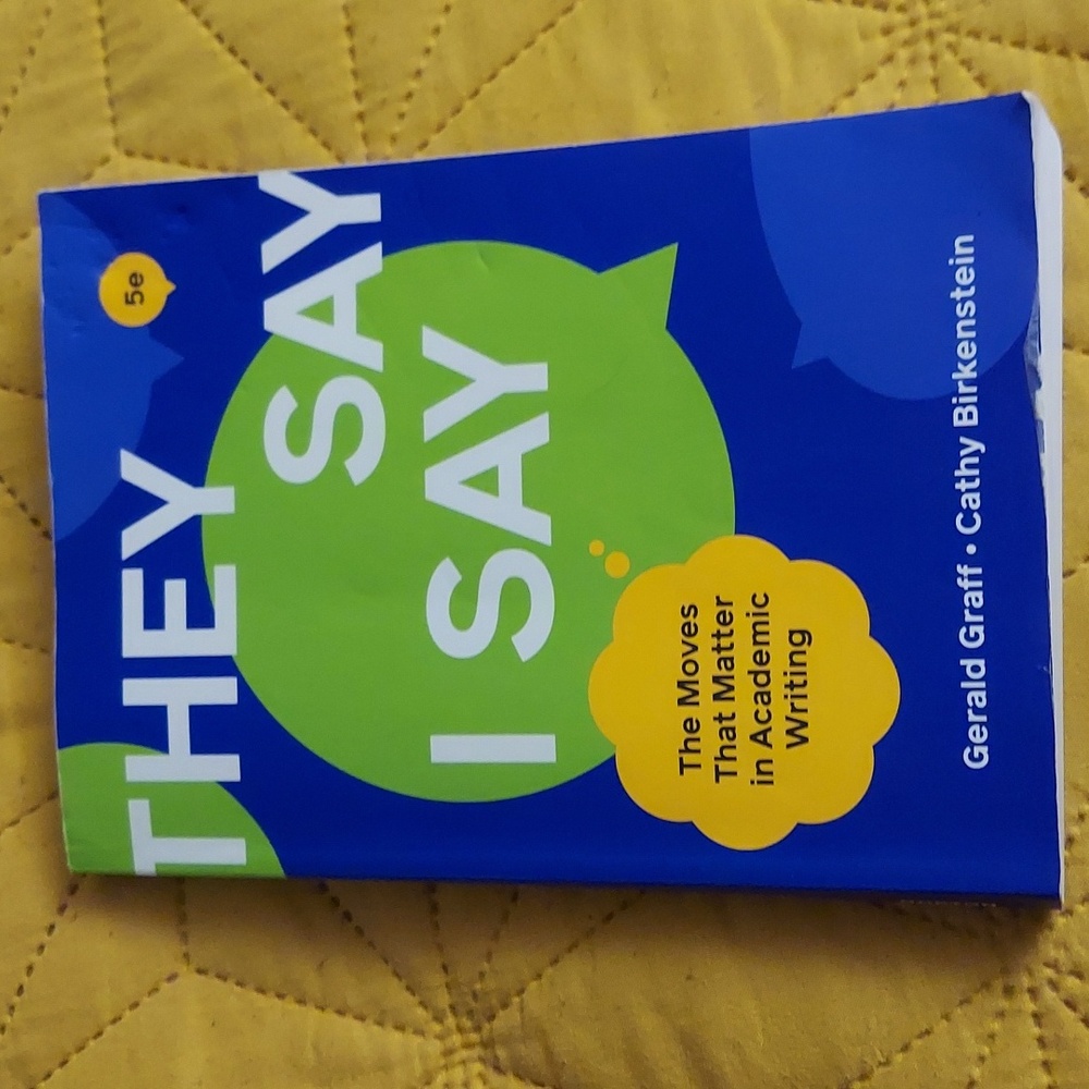 They Say I Say by Gerald Graff and Cathy Birkenstein